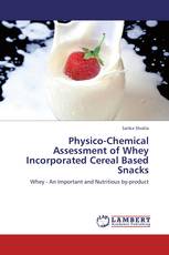 Physico-Chemical Assessment of Whey Incorporated Cereal Based Snacks