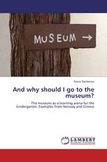 And why should I go to the museum?