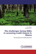 The challenges facing SMEs in accessing credit (loans) in Ghana