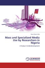 Mass and Specialized Media Use by Researchers in Nigeria