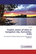 Trophic status of lakes in bangalore city, Karnataka, India