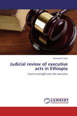 Judicial review of executive acts in Ethiopia
