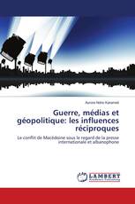 Guerre, médias et géopolitique: les influences réciproques