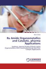 Ru Amide Organometallics and Catalytic, pharma Applications