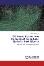 GIS Based Ecotourism Planning of Kainji Lake National Park Nigeria