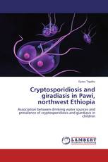 Cryptosporidiosis and giradiasis in Pawi, northwest Ethiopia