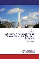 A Study on Nationality and Citizenship of the Russians in Latvia