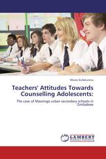 Teachers' Attitudes Towards Counselling Adolescents: