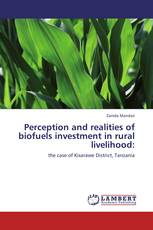 Perception and realities of biofuels investment in   rural livelihood: