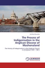 The Process of Indigenisation in the Anglican Diocese of Mashonaland