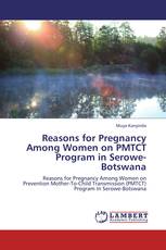 Reasons for Pregnancy Among Women on PMTCT Program in Serowe-Botswana