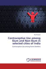 Contraceptive Use among Slum and Non-Slum in selected cities of India
