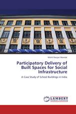 Participatory Delivery of Built Spaces for Social Infrastructure