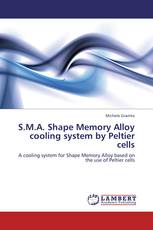 S.M.A. Shape Memory Alloy cooling system by Peltier cells