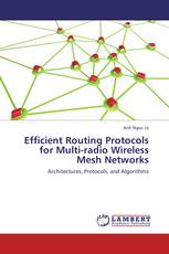 Efficient Routing Protocols for Multi-radio Wireless Mesh Networks