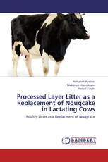 Processed Layer Litter as a Replacement of Nougcake in Lactating Cows