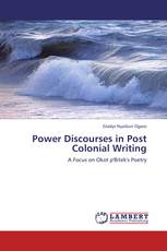 Power Discourses in Post Colonial Writing