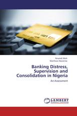 Banking Distress, Supervision and Consolidation in Nigeria