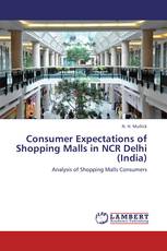 Consumer Expectations of Shopping Malls in NCR Delhi (India)