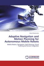 Adaptive Navigation and Motion Planning for Autonomous Mobile Robots