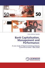 Bank Capitalisation, Management and Performance: