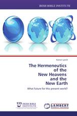 The Hermeneutics   of the   New Heavens   and the   New Earth