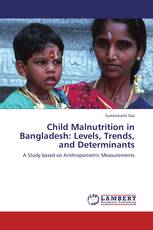 Child Malnutrition in Bangladesh: Levels, Trends, and Determinants