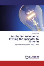 Inspiration to Impulse: Inviting the Spectator to Enter in