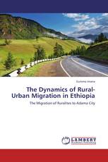 The Dynamics of Rural-Urban Migration in Ethiopia