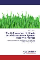 The Reformation of Liberia Local Government System: Theory & Practice