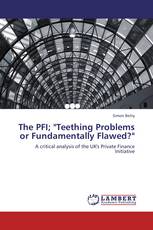 The PFI; "Teething Problems or Fundamentally Flawed?"