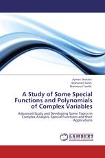 A Study of Some Special Functions and Polynomials of Complex Variables