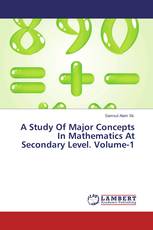 A Study Of Major Concepts In Mathematics At Secondary Level. Volume-1