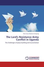 The Lord's Resistance Army Conflict in Uganda