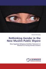 Rethinking Gender in the New Muslim Public Shpere