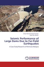 Seismic Performance of Large Dams Due to Far-Field Earthquakes
