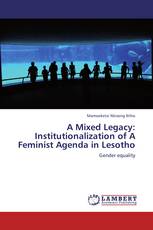 A Mixed Legacy: Institutionalization of A Feminist Agenda in Lesotho