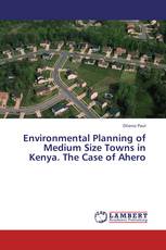 Environmental Planning of Medium Size Towns in Kenya. The Case of Ahero