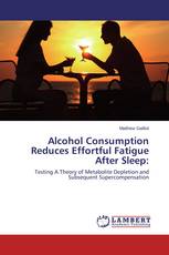 Alcohol Consumption Reduces Effortful Fatigue After Sleep: