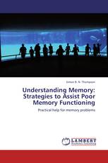 Understanding Memory: Strategies to Assist Poor Memory Functioning