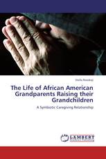 The Life of African American Grandparents Raising their Grandchildren