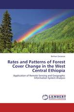 Rates and Patterns of Forest Cover Change in the West Central Ethiopia