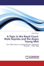 A Tiger in the Royal Court: Wole Soyinka and the Angry Young Men