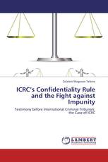 ICRC’s Confidentiality Rule and the Fight against Impunity