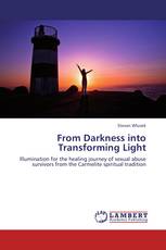 From Darkness into Transforming Light