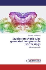 Studies on shock tube generated compressible vortex rings