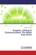 Graphics, Editing & Communication: The Made Easy Series