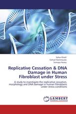 Replicative Cessation & DNA Damage in Human Fibroblast under Stress