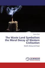 The Waste  Land Symbolises the Moral Decay of Western Civilization