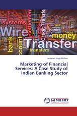 Marketing of Financial Services: A Case Study of Indian Banking Sector